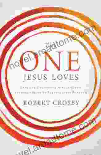 The One Jesus Loves: Grace Is Unconditionally Given Intimacy Must Be Relentlessly Pursued