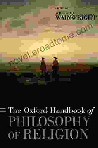 The Oxford Handbook Of Philosophy Of Religion (Oxford Handbooks)