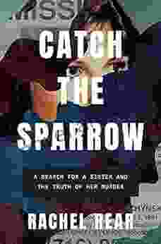 Catch The Sparrow: A Search For A Sister And The Truth Of Her Murder