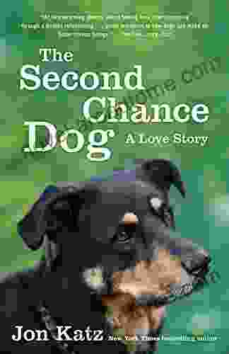 The Second Chance Dog: A Love Story