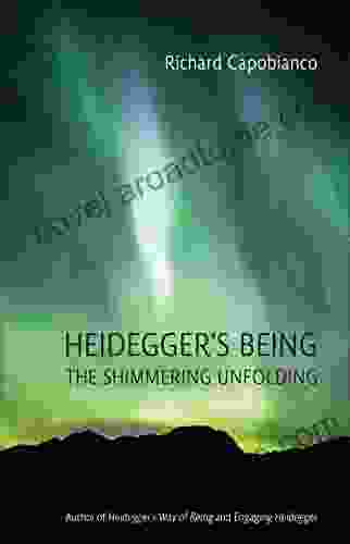 Heidegger s Being: The Shimmering Unfolding (New Studies in Phenomenology and Hermeneutics)