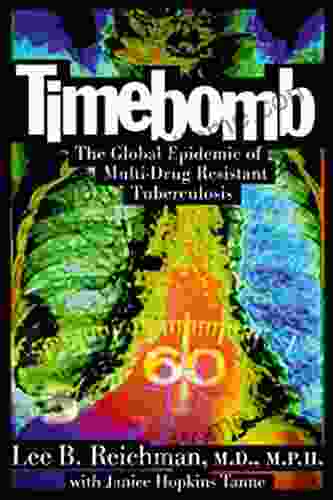 Timebomb:The Global Epidemic of Multi Drug Resistant Tuberculosis