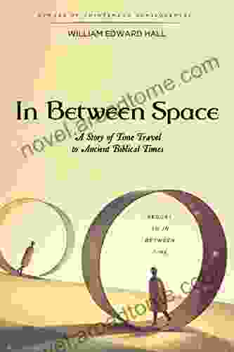 In Between Space: A Story Of Time Travel To Ancient Biblical Times (In Between Time Space Matter And More 2)