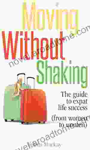 Moving Without Shaking: The guide to expat life success (from women to women)