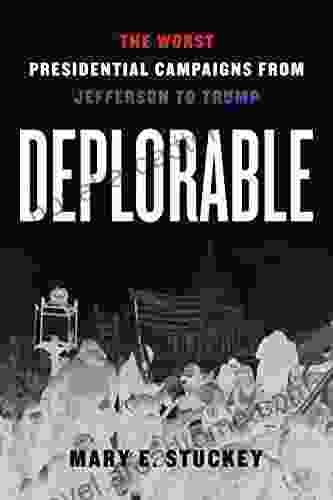 Deplorable: The Worst Presidential Campaigns From Jefferson To Trump