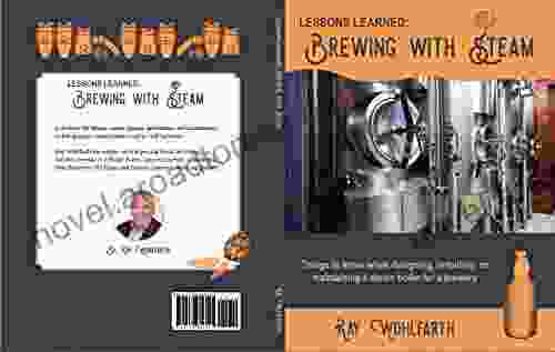 Lessons Learned: Brewing With Steam: Things to know when designing installing maintaining low pressure steam boilers for use in craft brewers