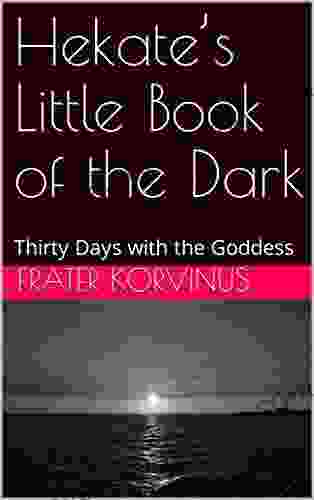Hekate s Little of the Dark: Thirty Days with the Goddess