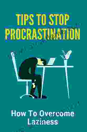 Tips To Stop Procrastination: How To Overcome Laziness