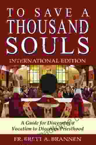 To Save A Thousand Souls: A Guide For Discerning A Vocation To Diocesan Priesthood INTERNATIONAL EDITION