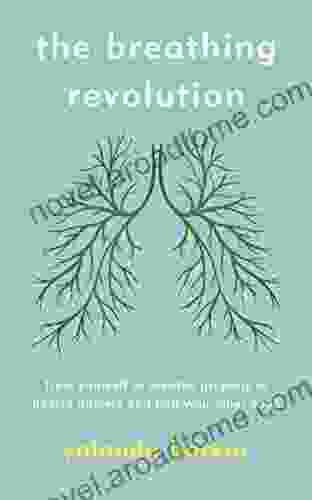 The Breathing Revolution: Train yourself to breathe properly to banish anxiety and find your inner calm