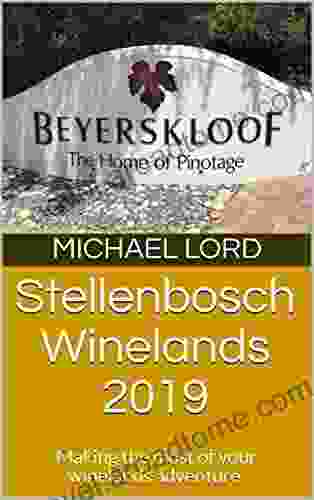 Stellenbosch Winelands 2024: Making The Most Of Your Winelands Adventure