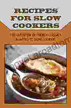 Recipes For Slow Cookers: The Overview Of French Classics Adapted To Slow Cookers