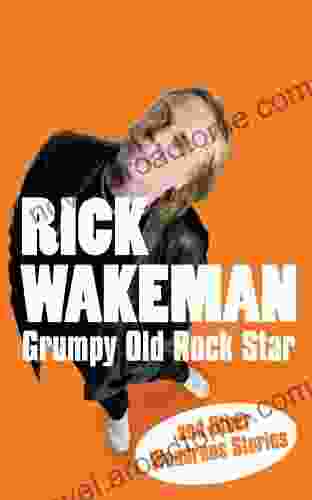 Grumpy Old Rock Star: And Other Wondrous Stories