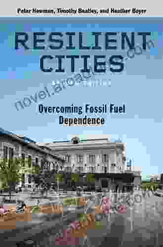 Resilient Cities Second Edition: Overcoming Fossil Fuel Dependence