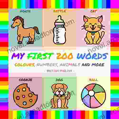 My First 200 Words (British English): The Illustrated Way To Learn New Words For Your Little One Age 0 To 3 Years Old