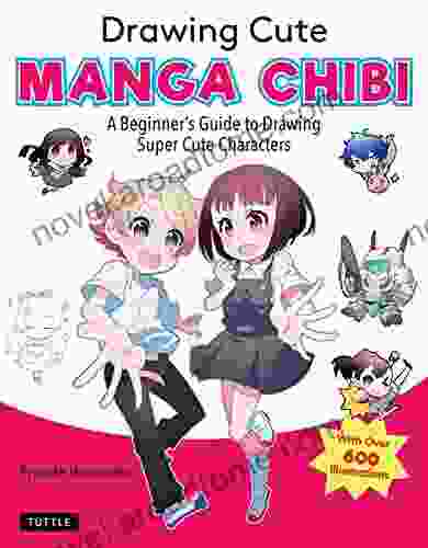 Drawing Cute Manga Chibi: A Beginner S Guide To Drawing Super Cute Characters