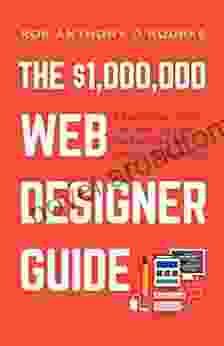 $1 000 000 Web Designer Guide: A Practical Guide for Wealth and Freedom as an Online Freelancer