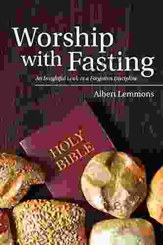 Worship with Fasting: An Insightful Look at a Forgotten Discipline