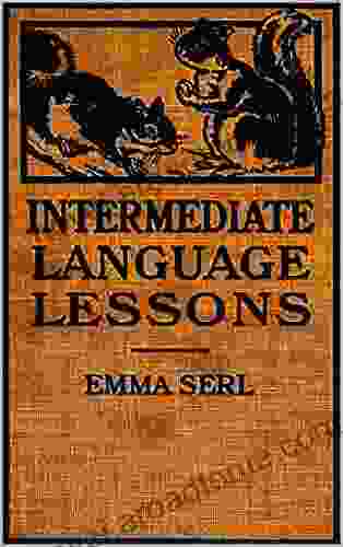 Intermediate Language Lessons: English Grammar Letter Writing Word Usage Conversations Rhyming Form Descriptions And Composition Of Stories And Poems
