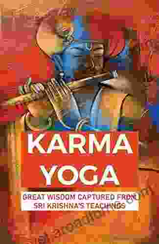 Karma Yoga: Great Wisdom Captured From Sri Krishna s Teachings: Philosophy Realism