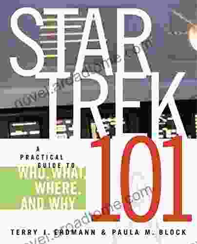 Star Trek 101: A Practical Guide To Who What Where And Why