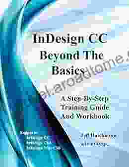 InDesign CC Beyond The Basics: Supports InDesign CC CS6 And Mac CS^ (InDesign CC Level 2)