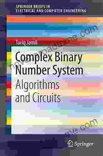 Complex Binary Number System: Algorithms And Circuits (SpringerBriefs In Electrical And Computer Engineering)