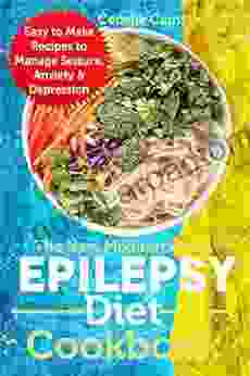 The New Mediterranean Epilepsy Diet Cookbook: Easy To Make Recipes To Manage Seizure Anxiety Depression