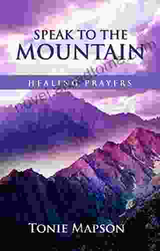 Speak to the Mountain: Healing Prayers