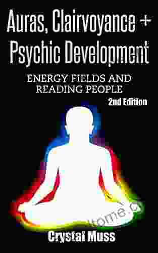 Auras Clairvoyance Psychic Development: Energy Fields And Reading People