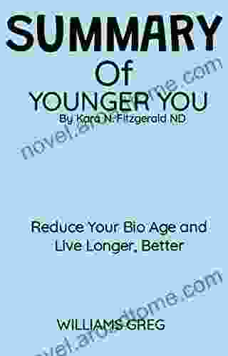 SUMMARY OF YOUNGER YOU BY KARA N FITZGERALD ND: Reduce Your Bio Age And Live Longer Better