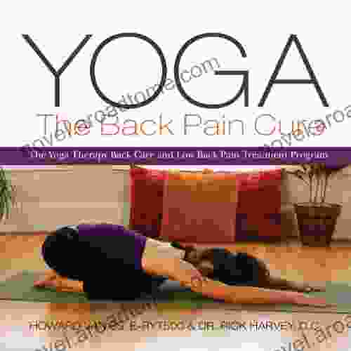 Yoga The Back Pain Cure: The Yoga Therapy Back Care And Low Back Pain Treatment Program