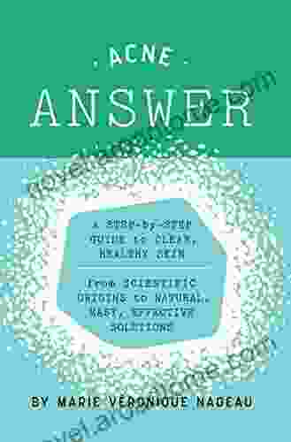 The Acne Answer: A step by step guide to clear healthy skin