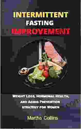 INTERMITTENT FASTING IMPROVEMENT: Weight Loss Hormonal Health and Aging Prevention strategy for Women