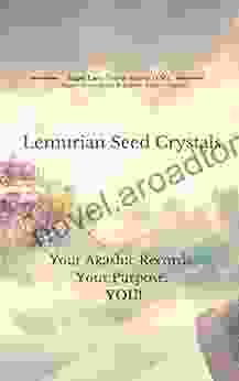 Lemurian Seed Crystals: Your Akashic Records Your Purpose And YOU