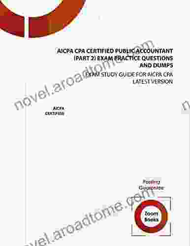 AICPA CPA Certified Public Accountant (Part 2) Exam Practice Questions and Dumps: EXAM STUDY GUIDE FOR AICPA CPA LATEST VERSION