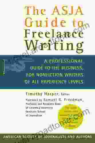 The ASJA Guide to Freelance Writing: A Professional Guide to the Business for Nonfiction Writers of All Experience Levels