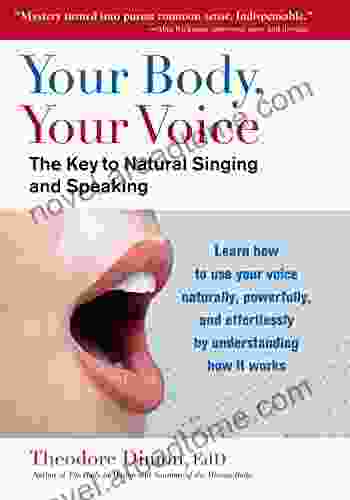 Your Body Your Voice: The Key To Natural Singing And Speaking