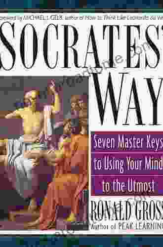 Socrates Way: Seven Keys To Using Your Mind To The Utmost