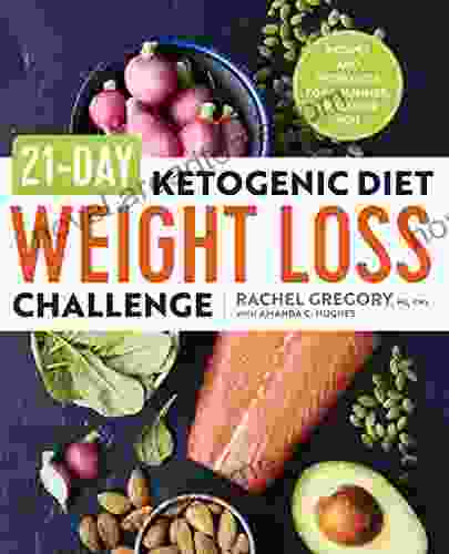 21 Day Ketogenic Diet Weight Loss Challenge: Recipes and Workouts for a Slimmer Healthier You