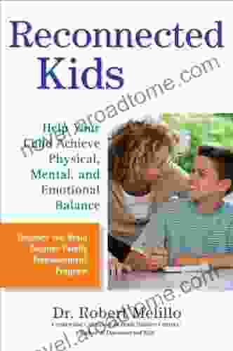 Reconnected Kids: Help Your Child Achieve Physical Mental And Emotional Balance (The Disconnected Kids Series)