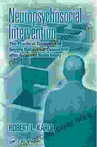 Neuropsychosocial Intervention: The Practical Treatment Of Severe Behavioral Dyscontrol After Acquired Brain Injury