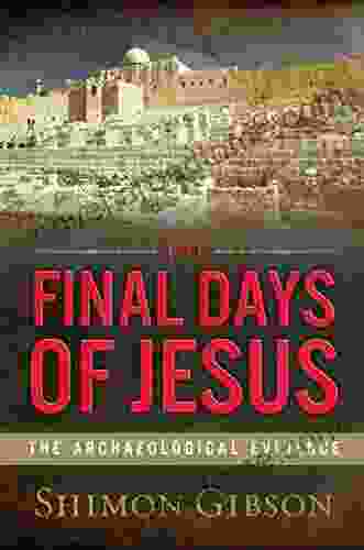 The Final Days Of Jesus: The Archaeological Evidence