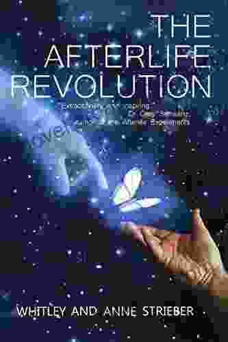 The Afterlife Revolution Whitley Strieber