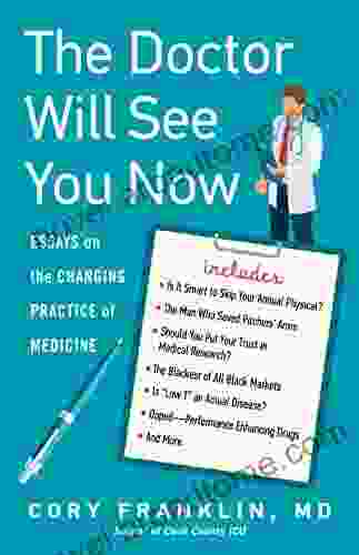 The Doctor Will See You Now: Essays On The Changing Practice Of Medicine