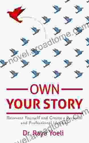 Own Your Story: Reinvent yourself and create a personal and professional identity