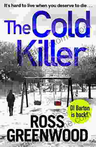 The Cold Killer: A BRAND NEW Gripping Crime Thriller From Ross Greenwood For 2024 (The DI Barton 4)