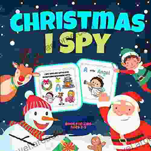 I Spy Christmas For Kids Ages 2 5: Can You Find Santa Snowmen And Reindeer? A Fun Interactive Xmax Guessing Game For Toddlers And Preschoolers Stuffer (Christmas Learning And Fun )