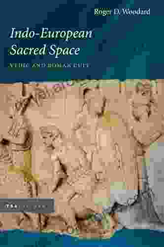 Indo European Sacred Space: Vedic and Roman Cult (Traditions)