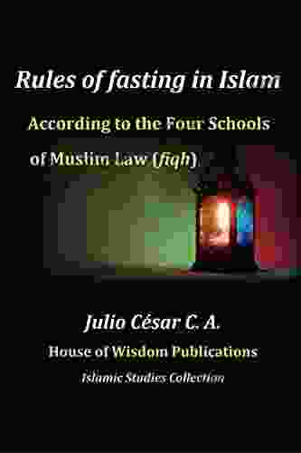 Rules Of Fasting In Islam: According To The Four Schools Of Islamic Law (fiqh) (Islamic Studies)
